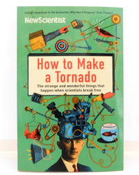 How to Make a Tornado: The Strange and Wonderful Things That Happen When Scientists Break Free