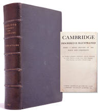 Cambridge Described & Illustrated Being a Short History of the Town and the University