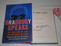 Bradbury Speaks: Too Soon From The Cave, Too Far From The Stars: SIGNED by Ray Bradbury - Signed First Edition - 2005 - from skylarkerbooks (SKU: 000554)