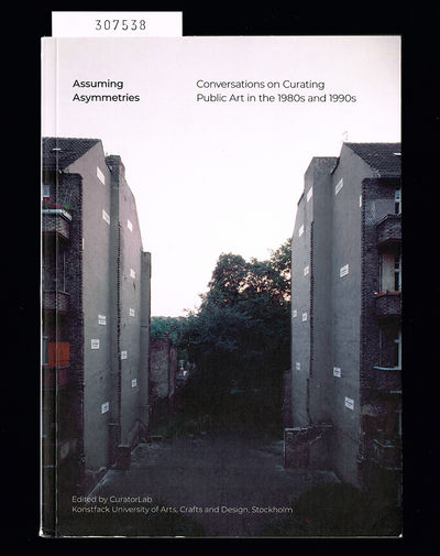 Assuming Asymmetries. Conversations on Curating…