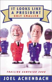 It Looks Like a President, Only Smaller : Trailing Campaign, 2000