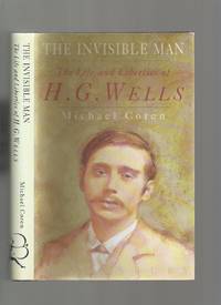 The Invisible Man: the Life and Liberties of H G Wells