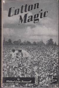 Cotton Magic - The Elementary Principles of Cotton Manufacture by Mildred Gwin Barnwell - Hardcover - 1945 - from Monroe Bridge Books, SNEAB Member (SKU: 007579)