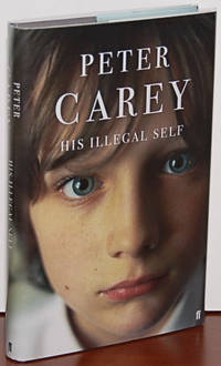 HIS ILLEGAL SELF by Carey, Peter - 2008