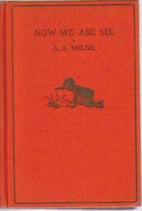 NOW WE ARE SIX by Milne, A. A - 1927