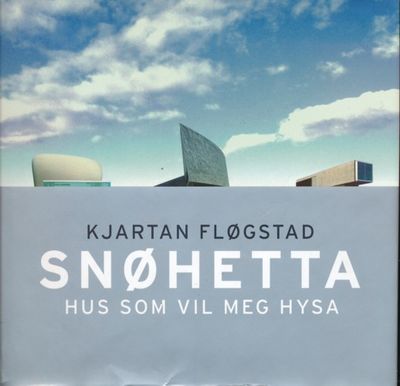 Snøhetta. Hus som vil meg hysa. Snøhetta og det…