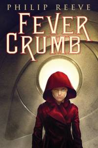 Fever Crumb by Philip Reeve - 2010