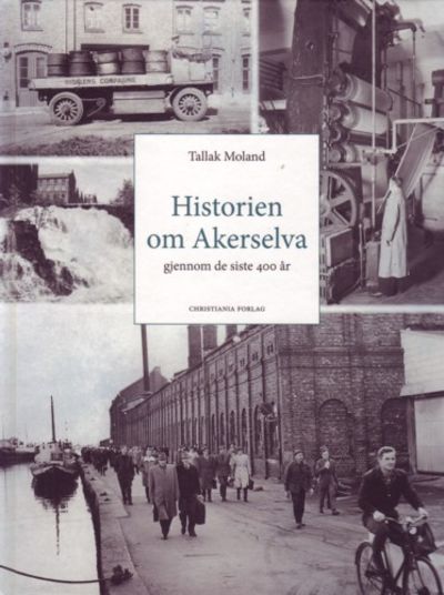 Historien om Akerselva. gjennom de siste 400 år