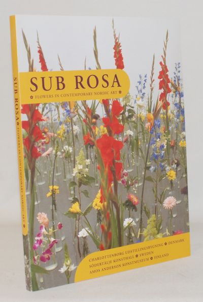 Sub rosa - flowers in contemporary Nordic art.