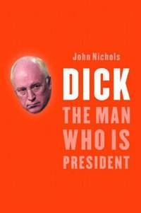 image of Dick : The Man Who Is President