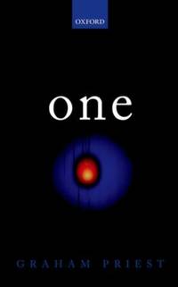 One: Being an Investigation Into the Unity of Reality and of Its Parts, Including the Singular...