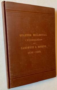Two Hundred and Fiftieth Anniversary Celebration of Sandwich and Bourne -- Sandwich, Massachusetts, September 3, 1889