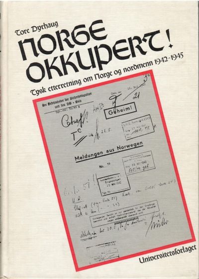 Norge okkupert.  Tysk etterretning om Norge og…