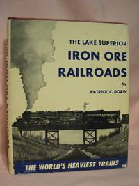 THE LAKE SUPERIOR IRON ORE RAILROADS. by Dorin, Patrick C - 1969