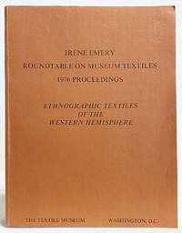 Roundtable on Museum Textiles. 1976 Proceedings. Ethnographic Textiles of the Western Hemisphere