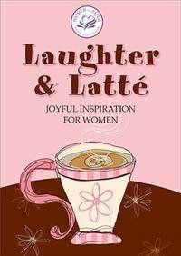 Laughter and Latte : Joyful Inspiration for Women