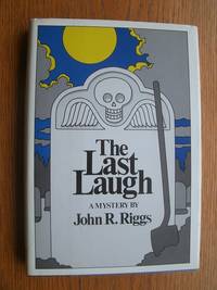 The Last Laugh by John R Riggs - First edition first printing - 1984 - from Scene of the Crime Books, IOBA (SKU: 19640)