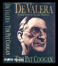 De Valera : long fellow, long shadow / Tim Pat Coogan by Tim Pat Coogan - First Edition - 1993 - from MW Books Ltd. (SKU: 321588)