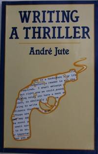 Writing a Thriller (Books for Writers) by Jute, Andre - 1986