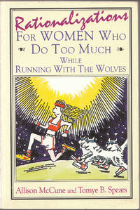 Rationalizations for Women Who Do Too Much While Running with the Wolves