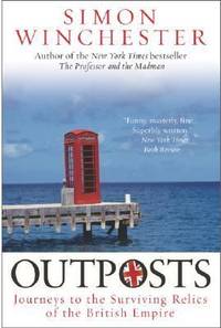Outposts : Journeys to the Surviving Relics of the British Empire