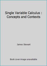 Single Variable Calculus : Concepts and Contexts