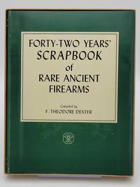 cover of Forty-Two Years' Scrapbook of Rare Ancient Firearms.