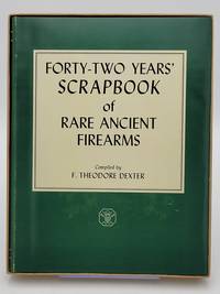 Forty-Two Years' Scrapbook of Rare Ancient Firearms.