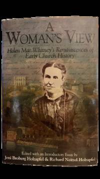A Woman's View; Helen Mar Whitney's Reminiscences of Early Church History
