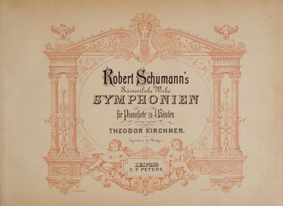 Robert Schumann's Sämmtliche Werke Symphonien für Pianoforte zu 4 Händen arrangirt von Theodor Kirchner. [Opp. 38, 44, 61, 97, and 120]. [Piano four-hand arrangements]