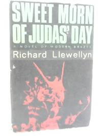 Sweet Morn of Judas&#039; Day by Richard Llewellyn - 1965