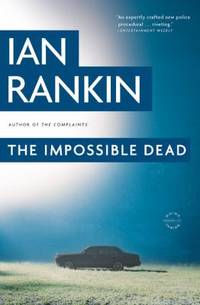 The Impossible Dead by Ian Rankin - 2012