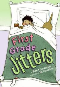 First Grade Jitters by Robert Quackenbush - 2010