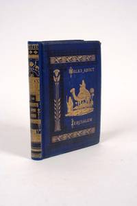 Walks about the City and Environs of Jerusalem by BARTLETT, W.H - 1844