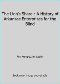 The Lion's Share : A History of Arkansas Enterprises for the Blind