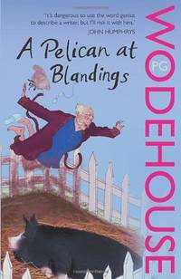 A Pelican at Blandings: (Blandings Castle): 1