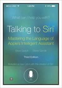image of Talking to Siri: Mastering the Language of Apple's Intelligent Assistant (3rd Edition)