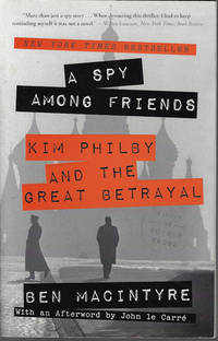 image of A SPY AMONG FRIENDS; Kim Philby and the Great Betrayal