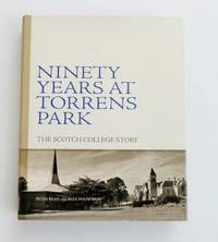 Ninety Years at Torrens Park The Scotch College Story by Alex Peter & Pouw-Bray - 1st Edition - 2010 - from Adelaide Booksellers (SKU: BIB316449)