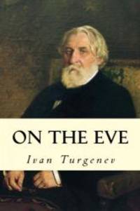 On the Eve by Ivan Turgenev - Paperback - 2014-10-18 - from Books Express (SKU: 1502891387n)