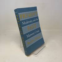 Present Past: Modernity and the Memory Crisis