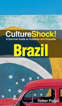 Brazil: A Survival Guide to Customs and Etiquette (Culture Shock! Guides)