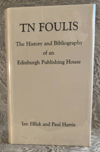 T.N. Foulis: The History and Bibliography of an Edinburgh Publishing House