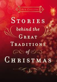 Stories Behind the Great Traditions Of Christmas