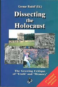 Dissecting The Holocaust: The Growing Critique Of Truth And Memory de Rudolf, Germar, editor - 2003