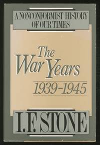 The War Years, 1939-1945 by I.F STONE
- Hardcover
- 1988
- from Between the Covers- Rare Books, Inc. ABAA (SKU: 368524)