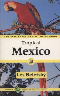 image of Tropical Mexico. The Ecotraveller's Wildlife Guide