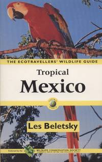 Tropical Mexico. The Ecotraveller's Wildlife Guide