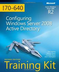 Configuring Windows Server&Acirc;&reg; 2008 Active Directory&Acirc;&reg; (2nd Edition): MCTS...
