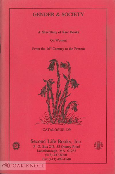 GENDER & SOCIETY: A MISCELLANY OF RARE BOOKS ON WOMEN FROM THE 16TH CENTURY TO THE PRESENT. CATALOGUE 129